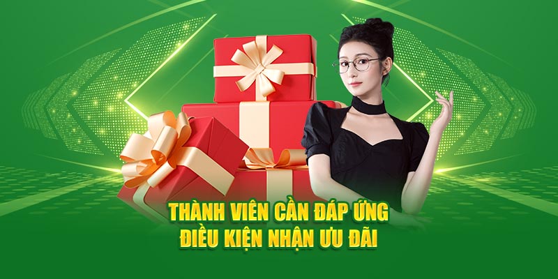 Người chơi cần đáp ứng điều kiện, yêu cầu cơ bản để nhận ưu đãi